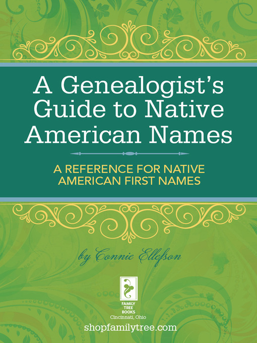 Title details for A Genealogist's Guide to Native American Names by Connie Ellefson - Available